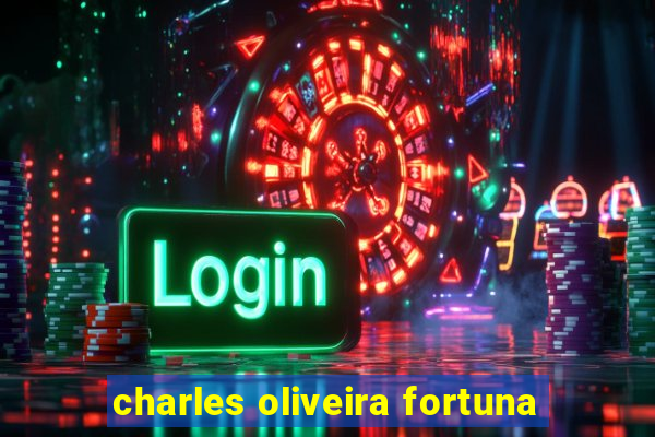 charles oliveira fortuna